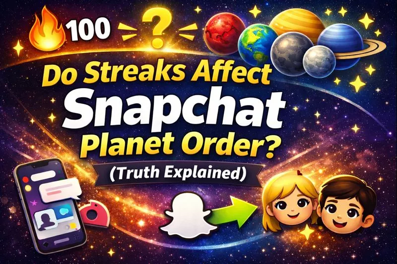 Do Streaks Affect Snapchat Planet Order (Truth Explained)